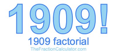 Factorial of 1909 1909 Factorial