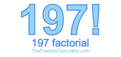 197 Factorial