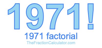 Factorial of 1971 1971 Factorial
