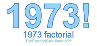 Factorial of 1973 1973 Factorial