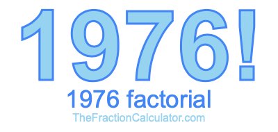 Factorial of 1976 1976 Factorial
