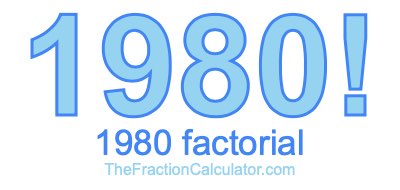 Factorial of 1980 1980 Factorial