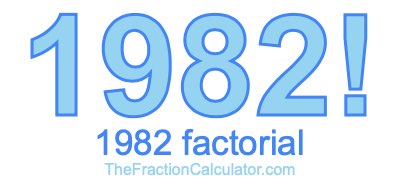 Factorial of 1982 1982 Factorial