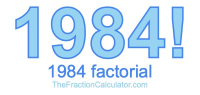 Factorial of 1984 1984 Factorial
