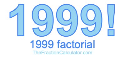 Factorial of 1999 1999 Factorial
