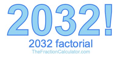 2032 Factorial