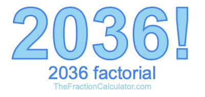 2036 Factorial