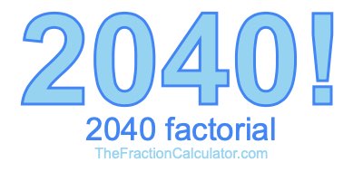 2040 Factorial