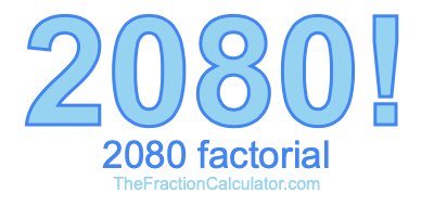 2080 Factorial