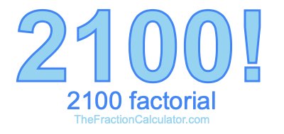 2100 Factorial