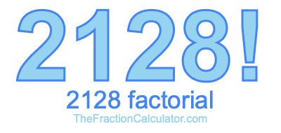 2128 Factorial