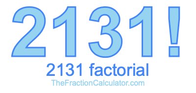 Factorial of 2131 2131 Factorial