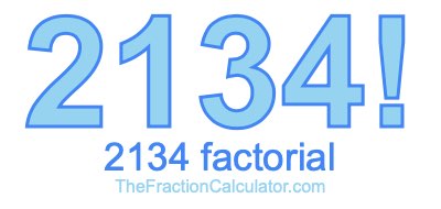 Factorial of 2134 2134 Factorial