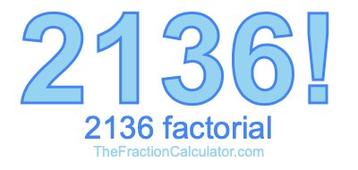 Factorial of 2136 2136 Factorial