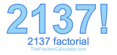 Factorial of 2137 2137 Factorial