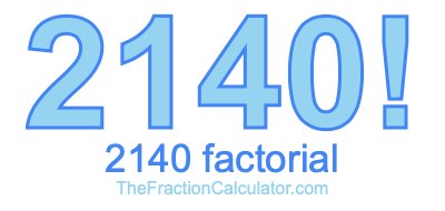 Factorial of 2140 2140 Factorial
