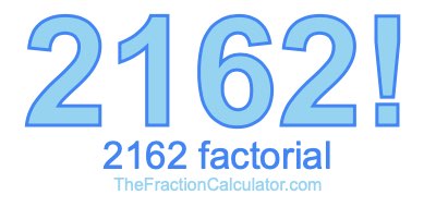 Factorial of 2162 2162 Factorial