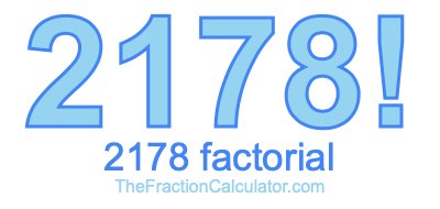 Factorial of 2178 2178 Factorial