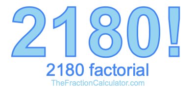 Factorial of 2180 2180 Factorial