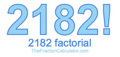 Factorial of 2182 2182 Factorial