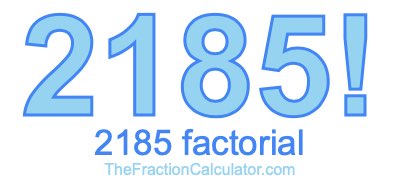 Factorial of 2185 2185 Factorial