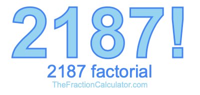 2187 Factorial
