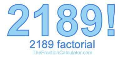 Factorial of 2189 2189 Factorial