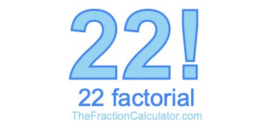 22 Factorial