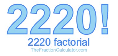 Factorial of 2220 2220 Factorial