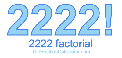 Factorial of 2222 2222 Factorial