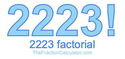 Factorial of 2223 2223 Factorial