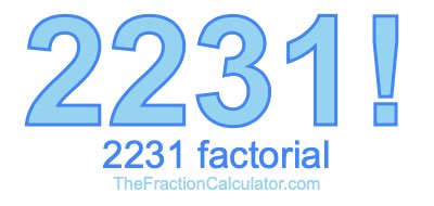 Factorial of 2231 2231 Factorial
