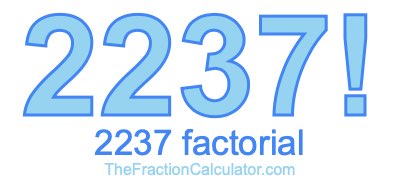 Factorial of 2237 2237 Factorial