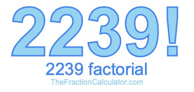 2239 Factorial