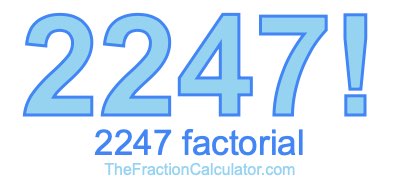 2247 Factorial