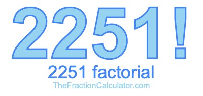 Factorial of 2251 2251 Factorial
