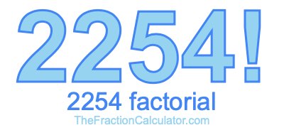 Factorial of 2254 2254 Factorial