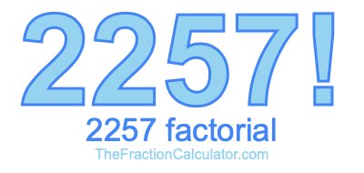 Factorial of 2257 2257 Factorial