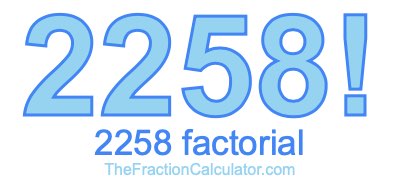 Factorial of 2258 2258 Factorial