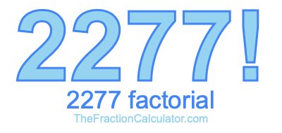 Factorial of 2277 2277 Factorial