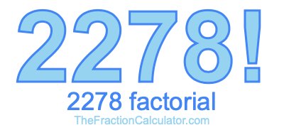 Factorial of 2278 2278 Factorial