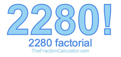 Factorial of 2280 2280 Factorial