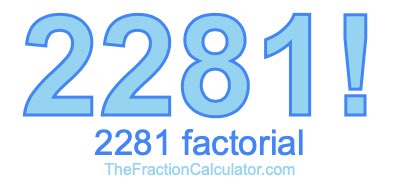 Factorial of 2281 2281 Factorial