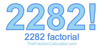 Factorial of 2282 2282 Factorial