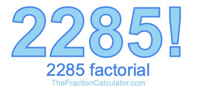 Factorial of 2285 2285 Factorial