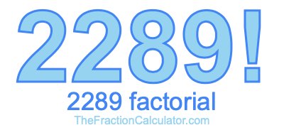 Factorial of 2289 2289 Factorial