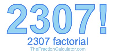 2307 Factorial