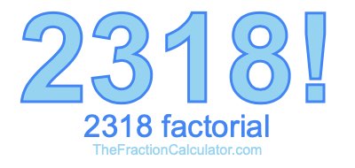 Factorial of 2318 2318 Factorial