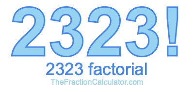 Factorial of 2323 2323 Factorial