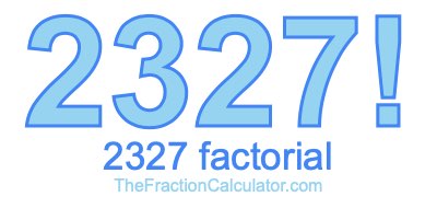 Factorial of 2327 2327 Factorial